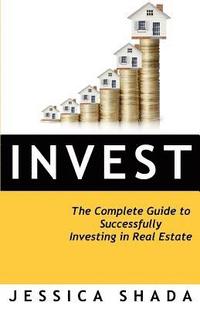 bokomslag Invest: The Complete Guide to Successfully Investing in Real Estate