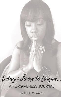 Today I Choose to Forgive... 1