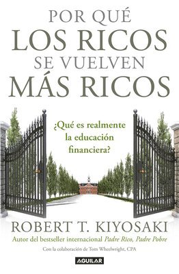 Por Que Los Ricos Se Vuelven Mas Ricos:  Que Es Realmente La Educacion Financiera?/Why The Rich Are Getting Richer:What Is Financial Education..Really? 1