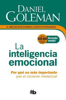 Daniel Goleman - La Inteligencia Emocional: Por Qué Es Más Importante Que El Cociente Intelectual / Emotional Intelligence, Häftad
