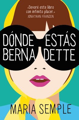 Maria Semple - Dónde Estás, Bernadette / Where'd You Go, Bernardette, Häftad