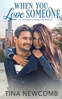bokomslag When You Love Someone: A sweet, second chance romance