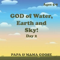 bokomslag GOD of Water, Earth and Sky! - Day 2