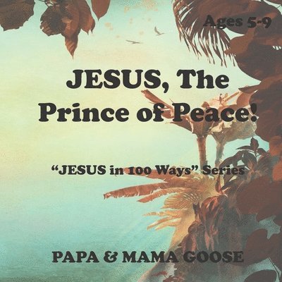 JESUS, The Prince of Peace!: 'JESUS in 100 Ways' Series 1