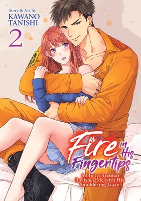 bokomslag Fire in His Fingertips: A Flirty Fireman Ravishes Me with His Smoldering Gaze Vol. 2