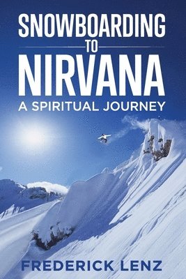 bokomslag Snowboarding to Nirvana: A Spiritual Journey