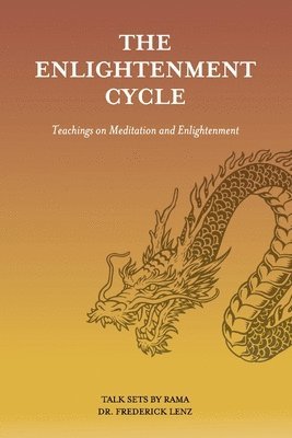 The Enlightenment Cycle: Teachings on Meditation and Enlightenment 1
