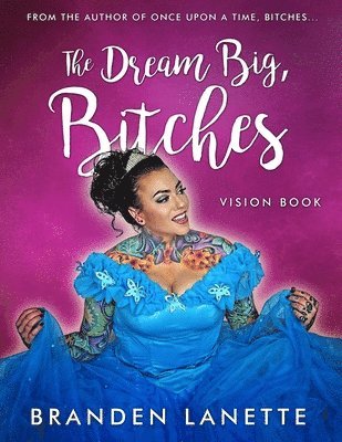 Branden Lanette - The Dream Big Bitches Vision Book, Häftad