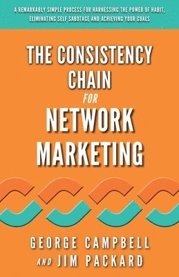 bokomslag The Consistency Chain for Network Marketing
