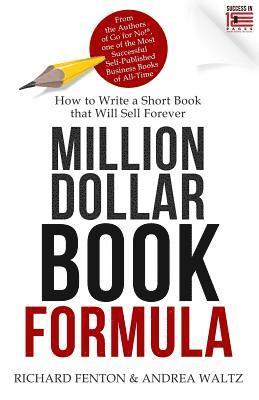 Million Dollar Book Formula: How to Write a Short Book That Will Sell Forever 1