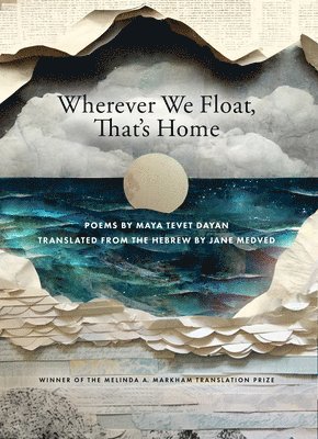 Maya Tevet Dayan - Wherever We Float, That's Home, Häftad