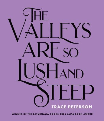 Trace Peterson - The Valleys Are So Lush and Steep, Häftad