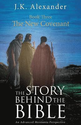 bokomslag Story Behind The Bible - Book Three - The New Covenant