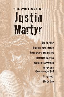 Writings of Justin Martyr 1