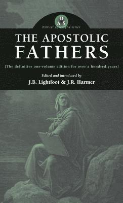 J B Lightfoot, J R Harmer - Apostolic Fathers, Inbunden