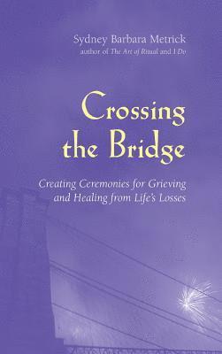 Sydney Barbara Metrick - Crossing the Bridge, Inbunden