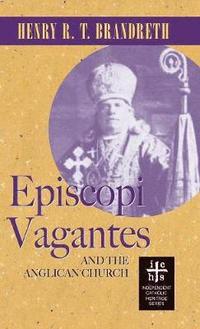 bokomslag Episcopi Vagantes and the Anglican Church