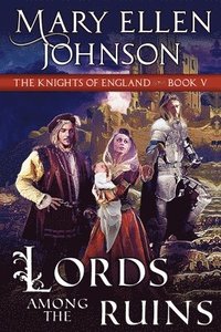 bokomslag Lords Among the Ruins (Knights of England Series, Book 5): A Medieval Romance