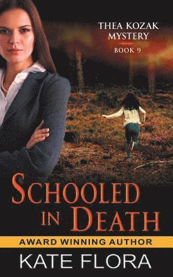 Kate Flora - Schooled in Death (The Thea Kozak Mystery Series, Book 9), Häftad