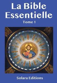 bokomslag La Bible Essentielle Tome 1