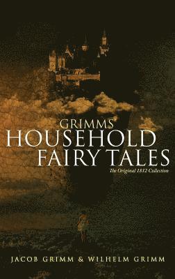 Jacob Grimm, Wilhelm Grimm - Grimms' Household Fairy Tales, Inbunden