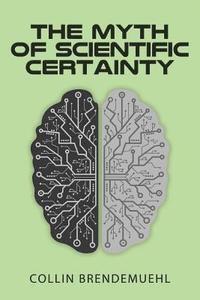 bokomslag Myth of Scientific Certainty