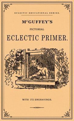 bokomslag McGuffey's Pictorial Eclectic Primer