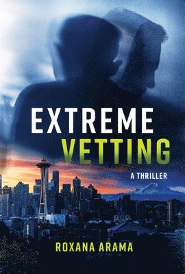 Extreme Vetting: A Thriller 1