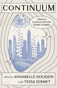 bokomslag Continuum: French Science Fiction Short Stories