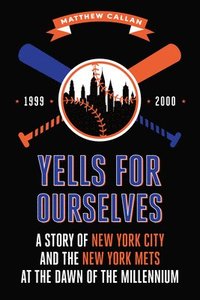 bokomslag Yells for Ourselves: A Story of New York City and the New York Mets at the Dawn of the Millennium