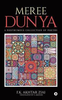 bokomslag Meree Dunya (My World): Punjabi Ghazal, Geet and Nazm: A Posthumous Collection of Poetry