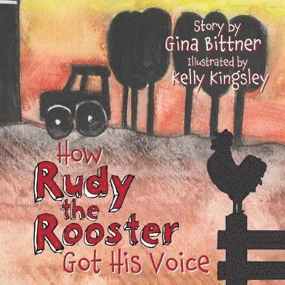 Gina Bittner - How Rudy the Rooster Got His Voice, Häftad