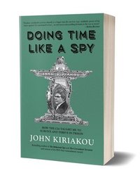 bokomslag Doing Time Like a Spy: How the CIA Taught Me to Survive and Thrive in Prison