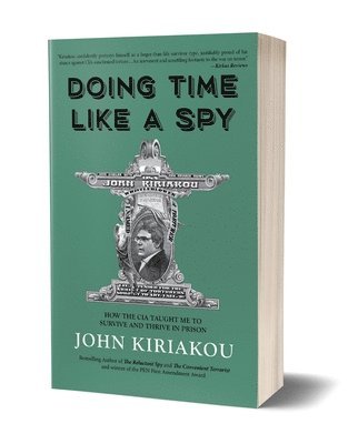 bokomslag Doing Time Like a Spy: How the CIA Taught Me to Survive and Thrive in Prison