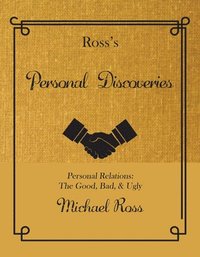 bokomslag Ross's Personal Discoveries: Personal Relations: The Good, Bad, & Ugly