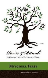 bokomslag Roots and Rituals: Insights into Hebrew, Holidays, and History
