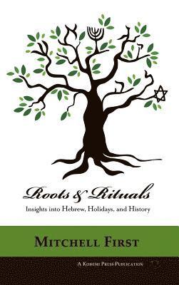 Roots and Rituals: Insights into Hebrew, Holidays, and History 1
