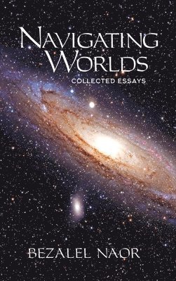 Bezalel Naor - Navigating Worlds, Inbunden