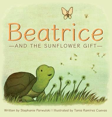 Stephanie Parwulski - Beatrice and the Sunflower Gift, Inbunden