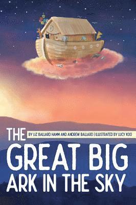 Liz Ballard Hamm, Andrew Ballard - Great Big Ark in the Sky, Inbunden