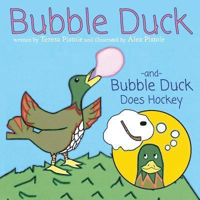 Teresa Pistole - Bubble Duck and Bubble Duck Does Hockey, Häftad
