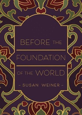 Susan Weiner - Before the Foundation of the World, Häftad