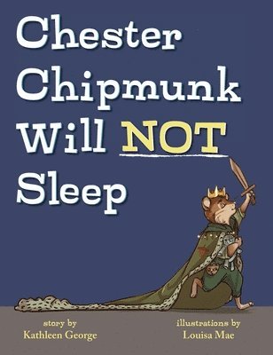 Chester Chipmunk Will Not Sleep 1