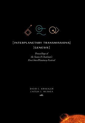 David C Krakauer, Caitlin L McShea - InterPlanetary Transmissions, Inbunden