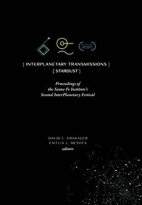 David C Krakauer, Caitlin L McShea - InterPlanetary Transmissions, Inbunden