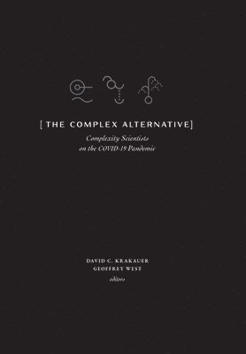 David C Krakauer, Geoffrey West - Complex Alternative, Inbunden