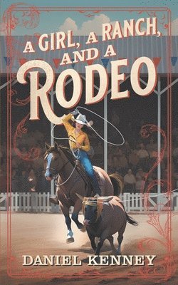 A Girl, A Ranch, and A Rodeo 1