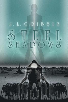 J L Gribble - Steel Shadows, Häftad