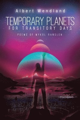 Albert Wendland - Temporary Planets for Transitory Days, Häftad