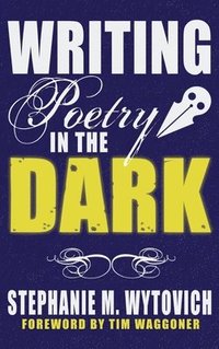 bokomslag Writing Poetry in the Dark